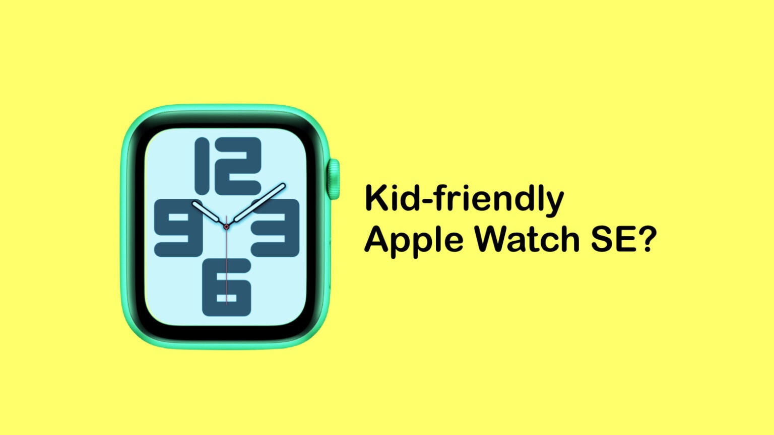 Get ready for a 'kid-friendly' Apple Watch SE 3