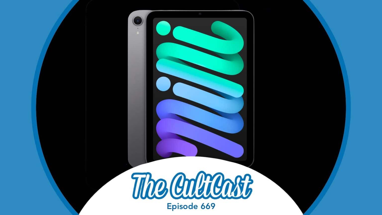 Cultcast Episode 669: iPad mini 7 is here!