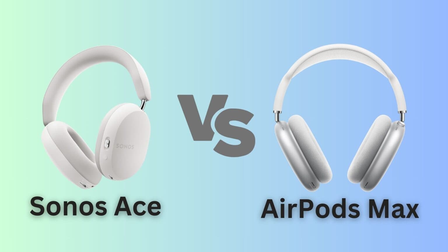 Sonos Ace vs. AirPods Max comparison